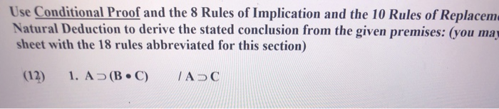 Solved Use Conditional Proof and the 8 Rules of Implication | Chegg.com