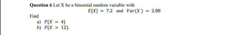Solved Question 6 Let X be a binomial random variable with | Chegg.com