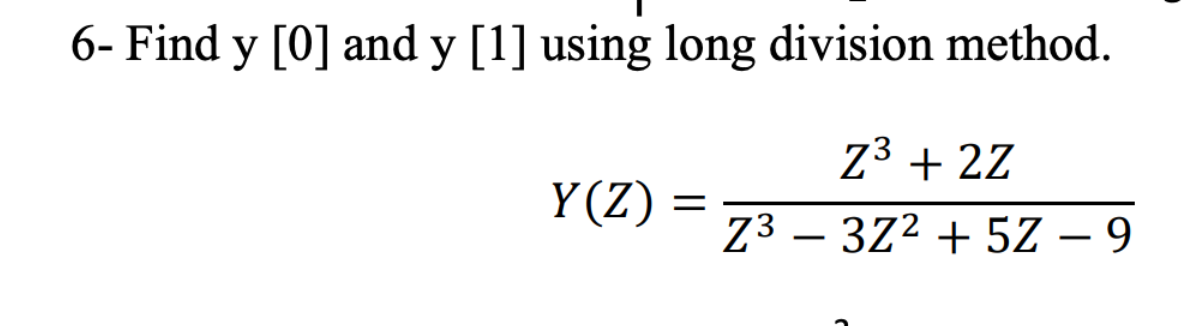 Solved 6- Find y [O] and y [1] using long division method. | Chegg.com