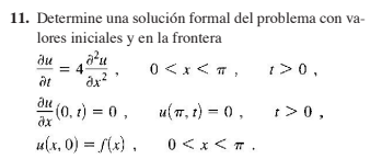 11. Determine una solución formal del problema con va- lores iniciales y en la frontera ди au = 4 0<x<T, 1>0, at ax? u(T,t) =