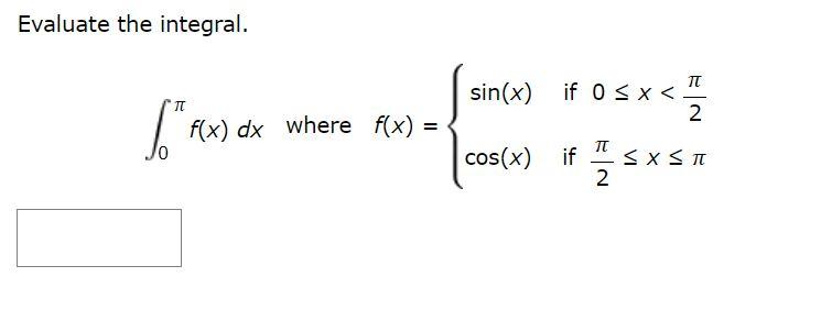 Solved Evaluate the integral. ∫0πf(x)dx where | Chegg.com