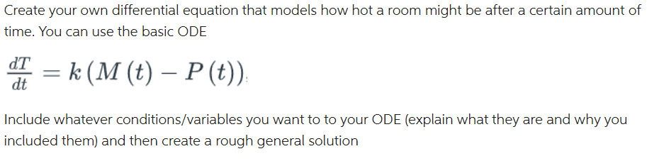 Create your own differential equation that models how hot a room might be after a certain amount of time. You can use the bas