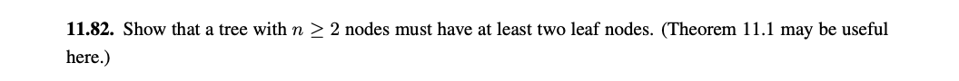 Solved 11.82. Show that a tree with n > 2 nodes must have at | Chegg.com