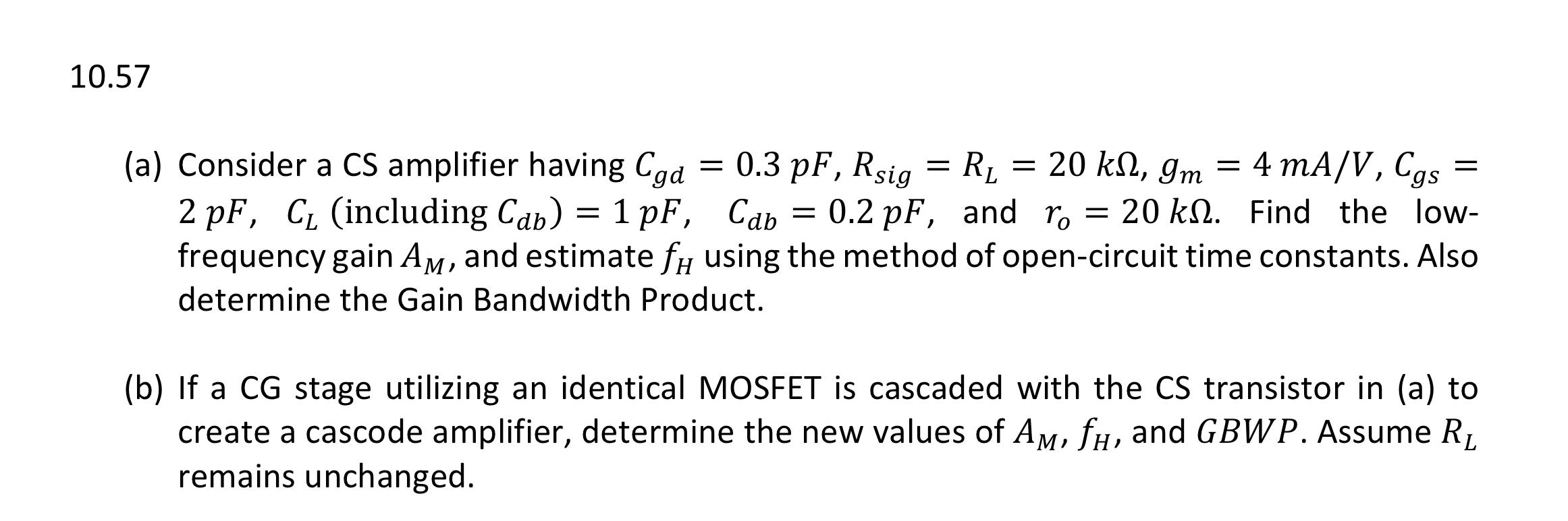 Solved 10.57 a = (a) Consider a CS amplifier having Cgd = | Chegg.com