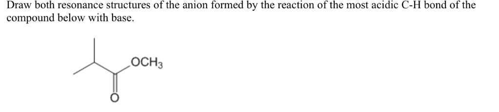 Solved: Draw Both Resonance Structures Of The Anion Formed ...