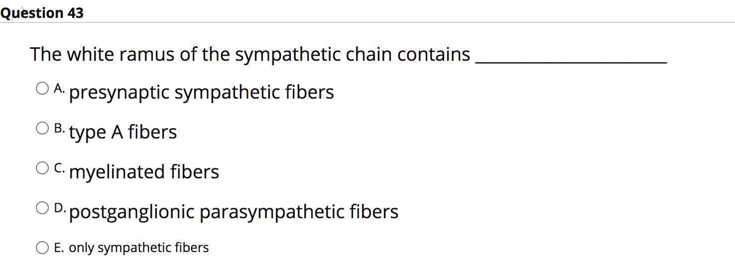Solved Question 43 The white ramus of the sympathetic chain | Chegg.com