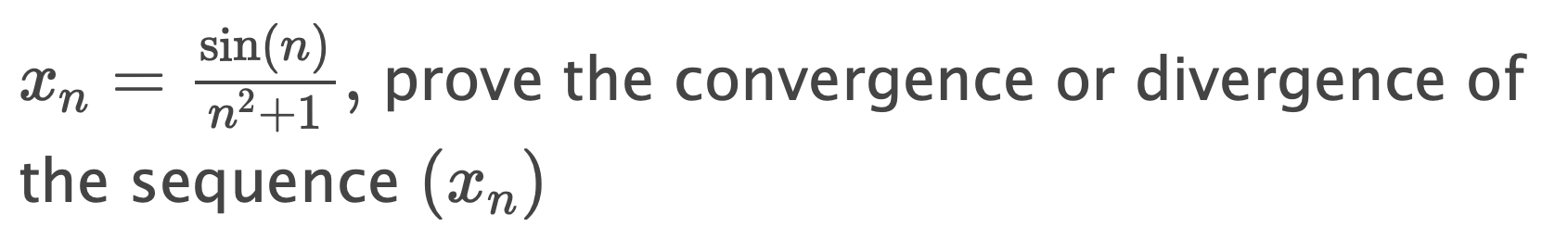 Solved xn=n2+1sin(n), prove the convergence or divergence of | Chegg.com