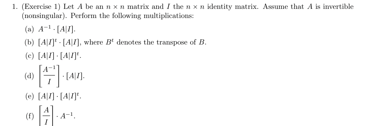 1. (Exercise 1) Let \( A \) be an \( n \times n \) matrix and \( I \) the \( n \times n \) identity matrix. Assume that \( A 