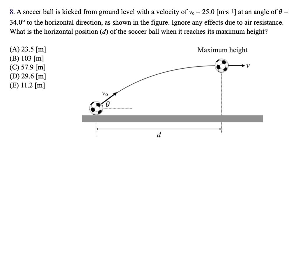 Solved 8. A soccer ball is kicked from ground level with a