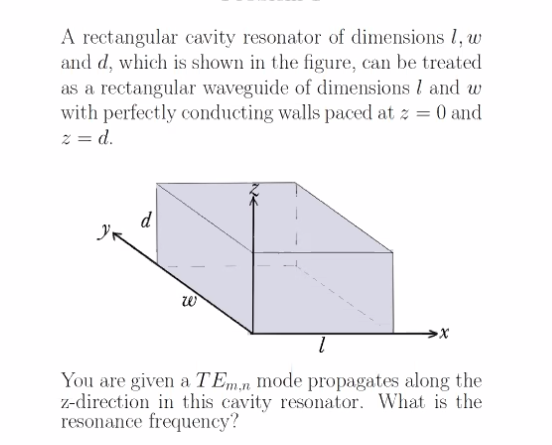 Solved A rectangular cavity resonator of dimensions 1, w and