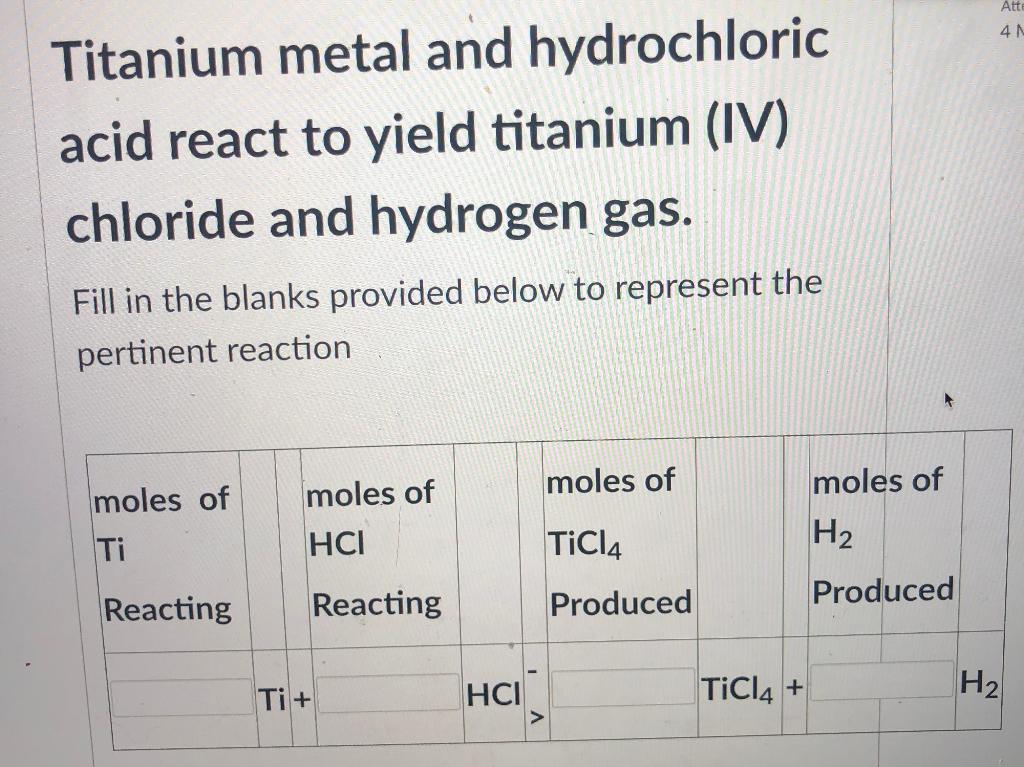 Solved Att 4N Titanium metal and hydrochloric acid react to