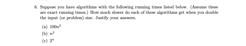 Solved 6. Suppose you have algorithms with the following | Chegg.com