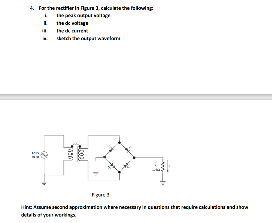 Solved 4. For the rectifier in Figure 3, calculate the