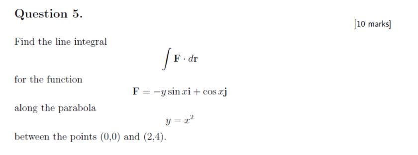 Solved Question 5. (10 marks] Find the line integral F. dr | Chegg.com