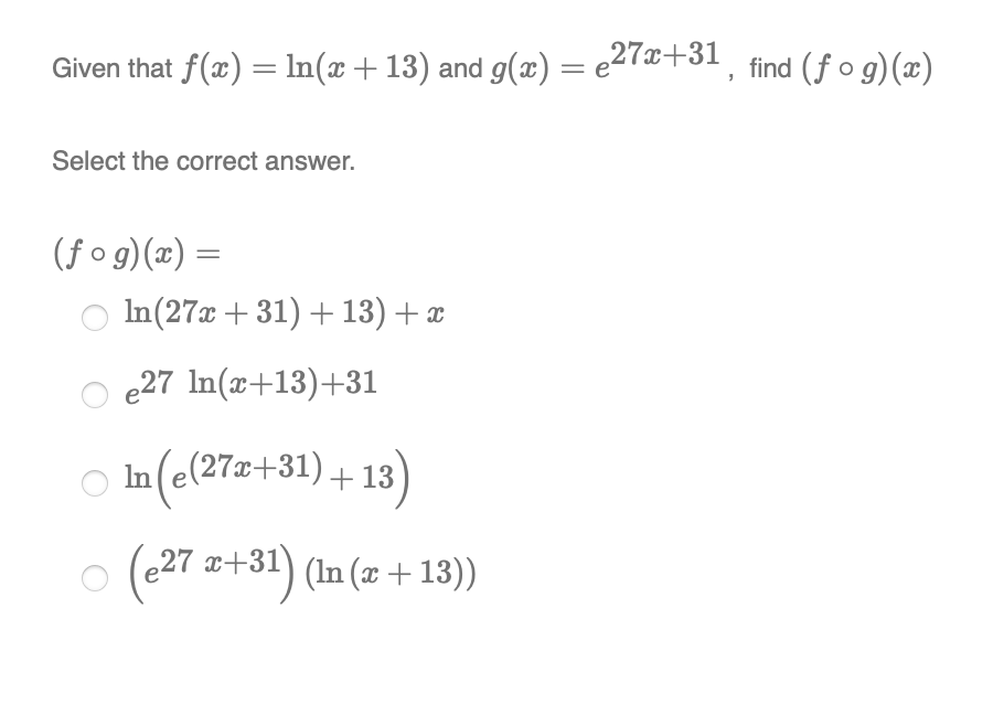Solved Given that f(x)=ln(x+13) and g(x)=e27x+31, find | Chegg.com