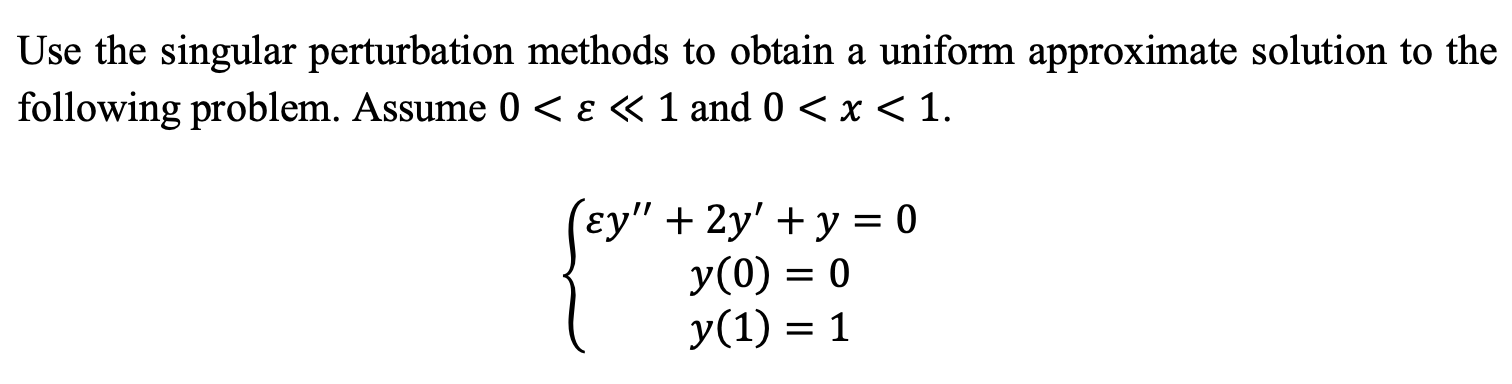 Solved Use the singular perturbation methods to obtain a | Chegg.com