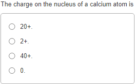 what is the net charge of the nucleus of this calcium atom