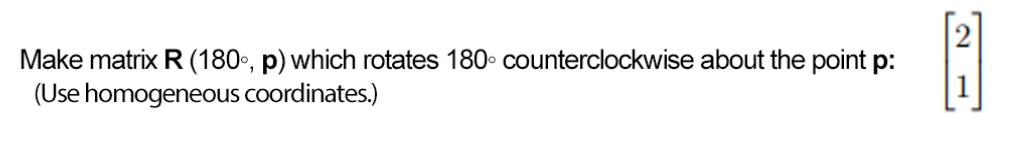 Solved Make matrix R (180°, p) which rotates 180 | Chegg.com