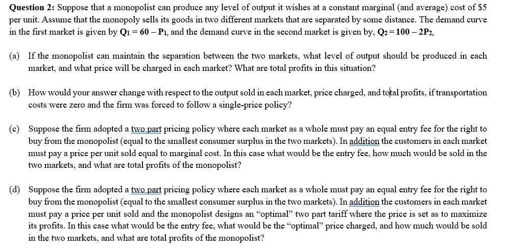 Solved Question 2: Suppose that a monopolist can produce any | Chegg.com