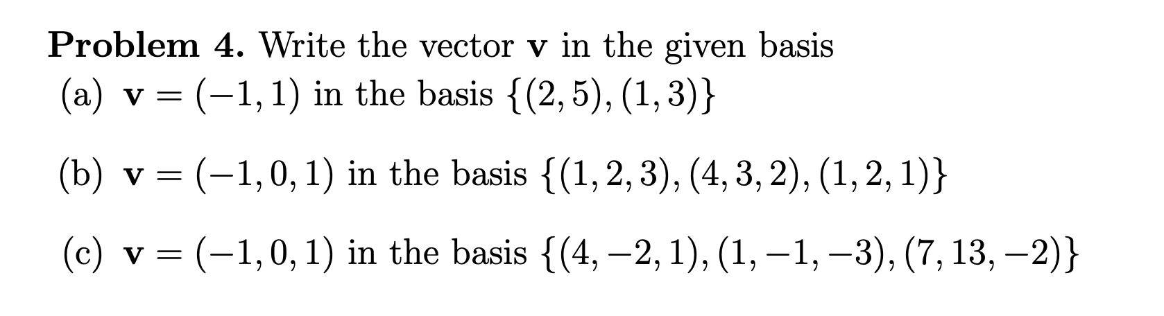 Solved Problem 4. Write the vector v in the given basis (a) | Chegg.com