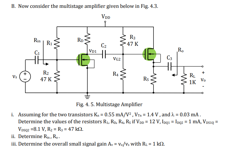 B. Now consider the multistage amplifier given below in Fig. 4.3.
Fig. 4. 5. Multistage Amplifier
i. Assuming for the two tra