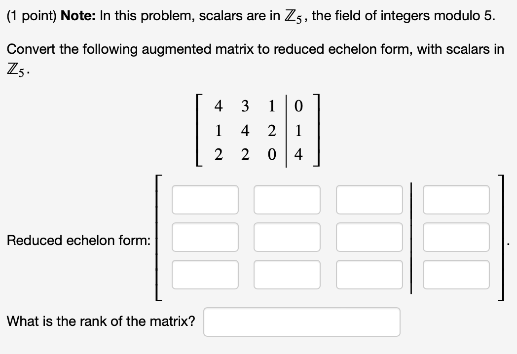 Solved Note In this problem, scalars are in ℤ5, the field