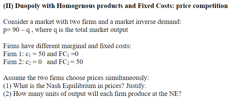 Solved (II) Duopoly with Homogenous products and Fixed | Chegg.com