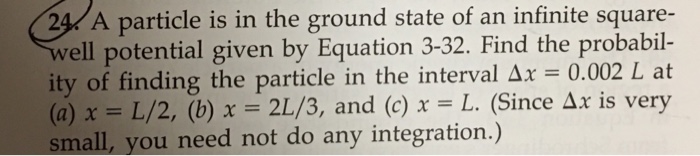 Solved 24 A particle is in the ground state of an infinite | Chegg.com