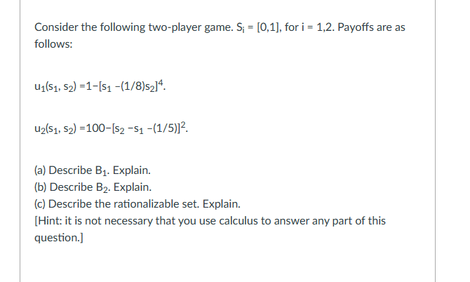 Solved Consider The Following Two-player Game. Si=[0,1], For | Chegg.com