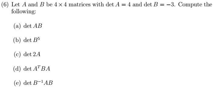 Solved (6) Let A And B Be 4 X 4 Matrices With Det A = 4 And | Chegg.com