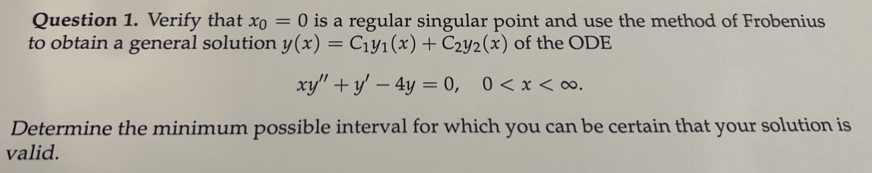 Question 1. Verify that \( x_{0}=0 \) is a regular singular point and use the method of Frobenius to obtain a general solutio