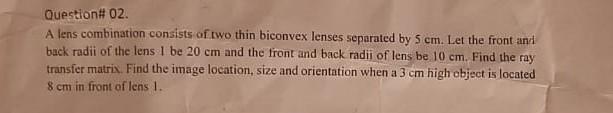 Solved Question# 02. A lens combination consists of two thin | Chegg.com