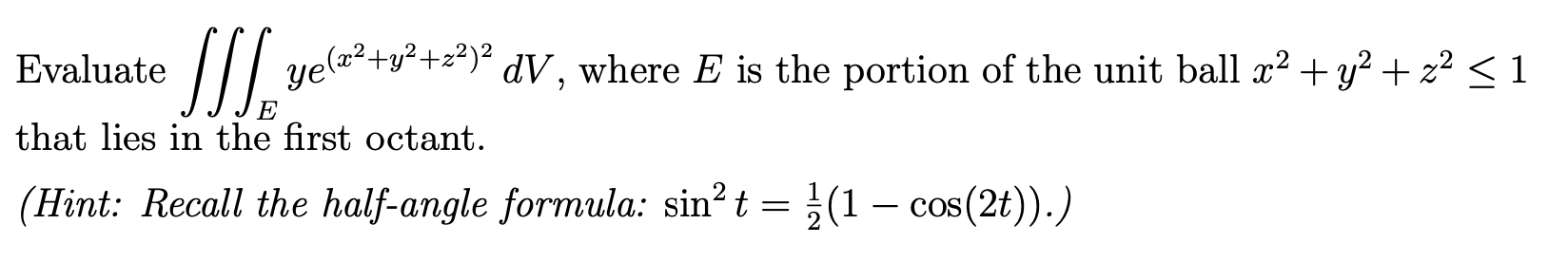 Solved Evaluate ∭Eye(x2+y2+z2)2dV, where E is the portion of | Chegg.com