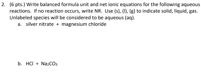 Solved ( 6 pts.) Write balanced formula unit and net ionic | Chegg.com