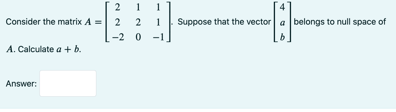 Solved Consider The Matrix A = A. Calculate A + B. Answer: 2 | Chegg.com