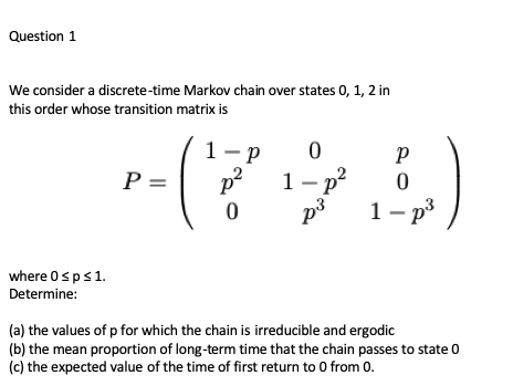 Solved Question 1 We Consider A Discrete-time Markov Chain | Chegg.com