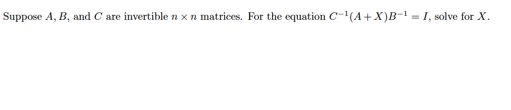 Solved Suppose A, B, And C Are Invertible N × N Matrices. | Chegg.com