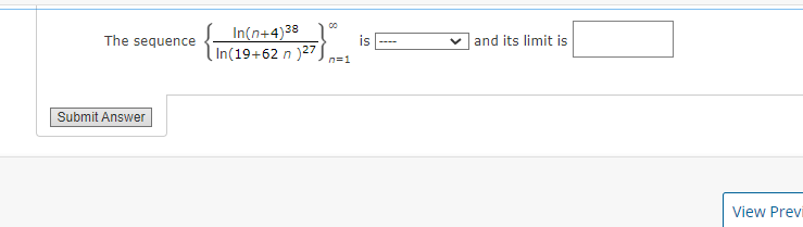 Solved The sequence {ln(19+62n)27ln(n+4)38}n=1∞ is and its | Chegg.com