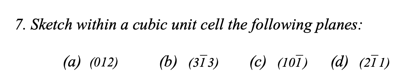 Solved 7. Sketch within a cubic unit cell the following | Chegg.com