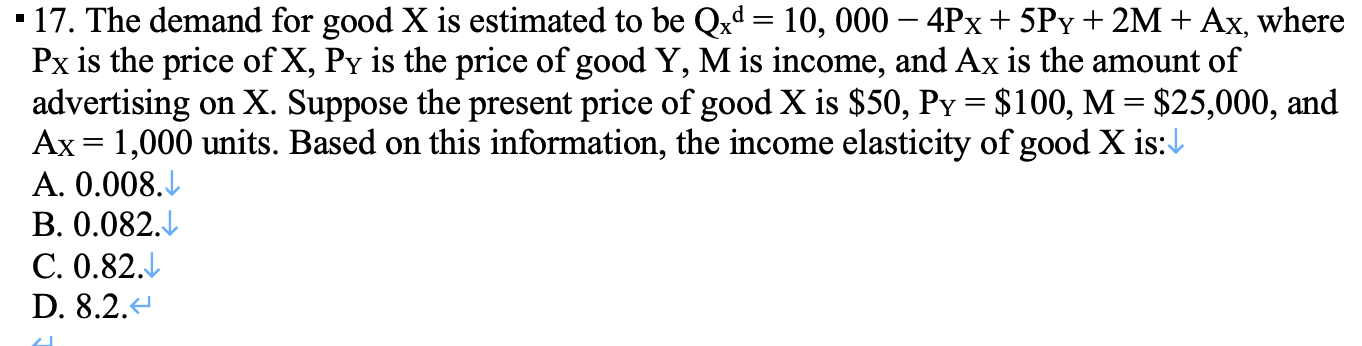 Solved = = • 17. The demand for good X is estimated to be | Chegg.com