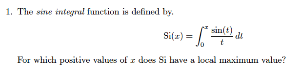 Solved 1. The sine integral function is defined by. Si(x) = | Chegg.com