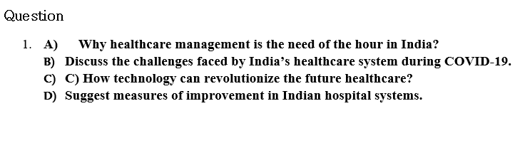 Question 1. A) Why healthcare management is the need of the hour in India? B) Discuss the challenges faced by Indias healthc