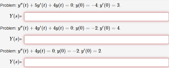 lem: \( y^{\prime \prime}(t)+5 y^{\prime}(t)+4 y(t)=0 ; y(0)=-4 ; y^{\prime}(0)=3 \) \[ Y(s)= \] \( y^{\prime \prime}(t)+4 y^