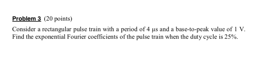 Solved Problem 3 (20 points) Consider a rectangular pulse | Chegg.com