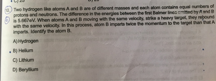 Solved Two hydrogen like atoms A and B are of different | Chegg.com