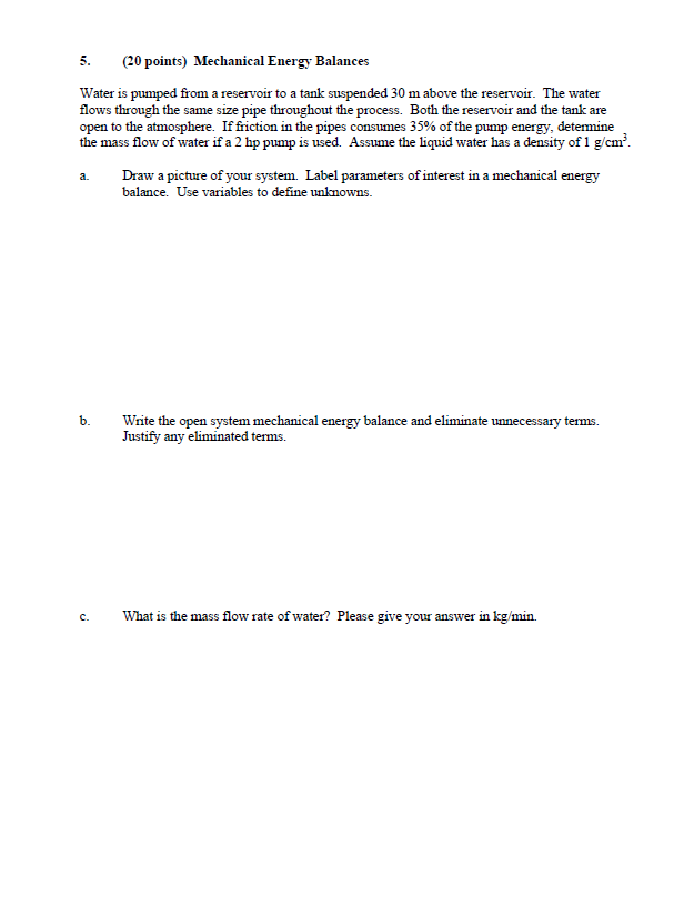 5. (20 points) Mechanical Energy Balances Water is