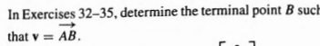 Solved In Exercises 32-35, Determine The Terminal Point B | Chegg.com
