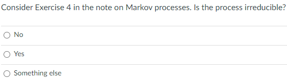 Solved Consider Exercise 4 in the note on Markov processes. | Chegg.com