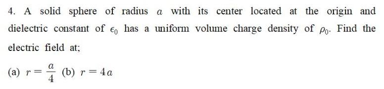 Solved 4. A solid sphere of radius a with its center located | Chegg.com