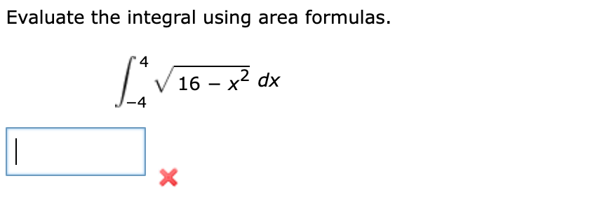 Solved Evaluate the integral using area formulas. 4. ( 16 - | Chegg.com